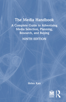 Hardcover The Media Handbook: A Complete Guide to Advertising Media Selection, Planning, Research, and Buying Book