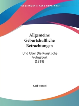 Paperback Allgemeine Geburtshulfliche Betrachtungen: Und Uber Die Kunstliche Fruhgeburt (1818) [German] Book