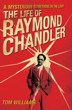 Paperback A Mysterious Something in the Light: The Life of Raymond Chandler Book