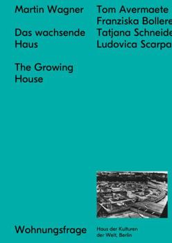 Paperback Martin Wagner: The Growing House: Das Wachsende Haus Book
