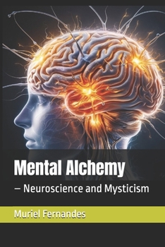 Paperback Mental Alchemy: - Neuroscience and Mysticism Book