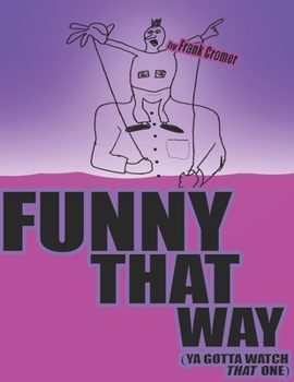 Paperback Funny That Way: (You Gotta Watch That One) Book