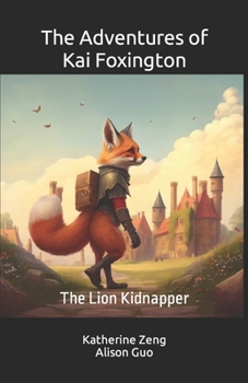 Paperback The Adventures of Kai Foxington: The Lion Kidnapper Book