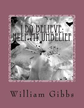 Paperback I Do Believe: Help my Unbelief Book