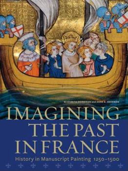 Paperback Imagining the Past in France: History in Manuscript Painting, 1250-1500 Book