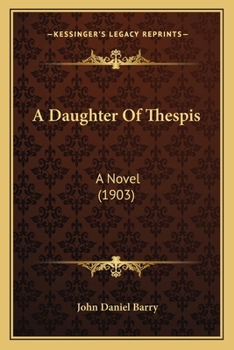 Paperback A Daughter Of Thespis: A Novel (1903) Book