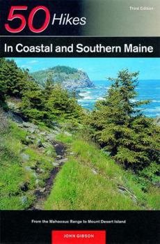Paperback 50 Hikes in Coastal and Southern Maine: From the Mahoosuc Range to Mount Desert Island Book