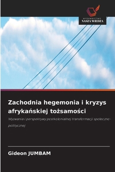 Zachodnia hegemonia i kryzys afrykanskiej tozsamosci (Polish Edition)