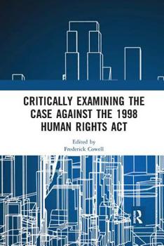 Paperback Critically Examining the Case Against the 1998 Human Rights Act Book