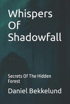 Paperback Whispers Of Shadowfall: Secrets Of The Hidden Forest Book