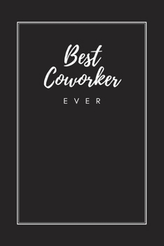 Best Coworker Ever: Blank Lined Journal Notebook, Size 6x9, Gift Idea for Boss, Employee, Coworker, Friends, Office, Appreciation, Thank You, Gift ... Secret Santa, New Year, Christmas, Birthday