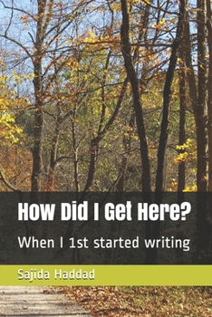 Paperback How Did I Get Here?: When I 1st started writing Book