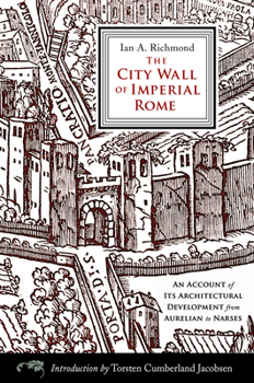 Paperback The City Wall of Imperial Rome: An Account of Its Architectural Development from Aurelian to Narses Book