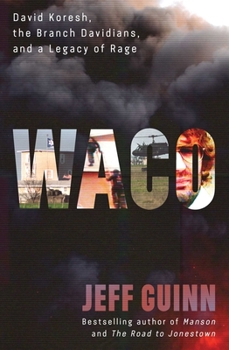 Hardcover Waco: David Koresh, the Branch Davidians, and a Legacy of Rage Book