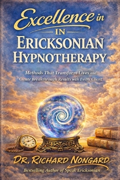 Paperback Excellence in Ericksonian Hypnotherapy: Methods That Transform Lives and Create Breakthrough Results with Every Client Book