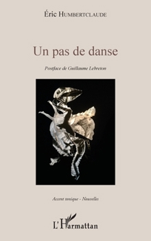 Un pas de danse: Postface de Guillaume Lebreton (Accent Tonique - Nouvelles) (French Edition)