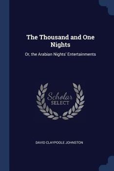 Paperback The Thousand and One Nights: Or, the Arabian Nights' Entertainments Book