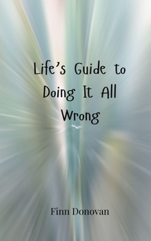 Paperback Life's Guide to Doing It All Wrong Book