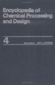 Hardcover Encyclopedia of Chemical Processing and Design: Volume 4 - Asphalt Emulsion to Blending (Chemical Processing and Design Encyclopedia) Book