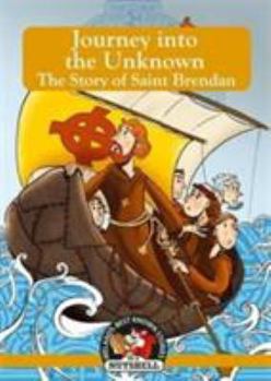 Paperback Journey into the Unknown: The Story of Saint Brendan (Irish Myths & Legends In A Nutshell) Book