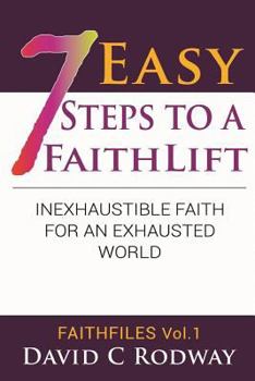 Paperback Seven Easy Steps to a Faithlift: "an Inexhaustible Faith for an Exhausted World." Book