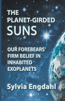 Paperback The Planet-Girded Suns: Our Forebears' Firm Belief In Inhabited Exoplanets Book