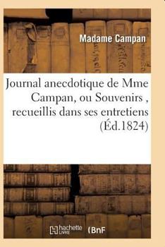 Paperback Journal Anecdotique de Mme Campan, Ou Souvenirs, Recueillis Dans Ses Entretiens [French] Book