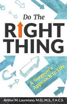 Paperback Do the Right Thing: A Surgeon's Approach to Life Book