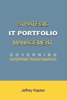 Paperback Strategic It Portfolio Management: Governing Enterprise Transformation Book