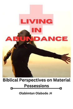 Paperback Living in Abundance: Biblical Perspectives on Material Possessions Book