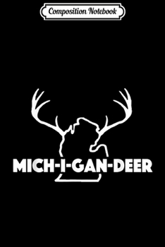 Composition Notebook: Michigan Deer Whitetail Hunting Antler Michigander Journal/Notebook Blank Lined Ruled 6x9 100 Pages