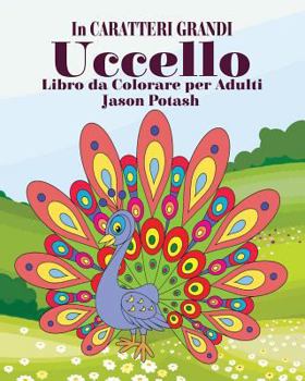 Paperback Uccello Libro da Colorare per Adulti ( In Caratteri Grandi) [Italian] Book