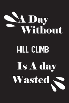 Paperback A day without hill climb is a day wasted Book