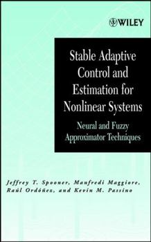 Hardcover Stable Adaptive Control and Estimation for Nonlinear Systems: Neural and Fuzzy Approximator Techniques Book