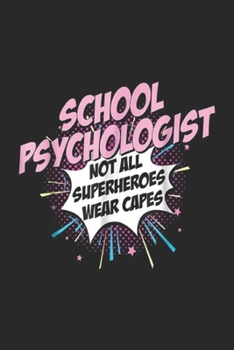 School Psychologist not all superheroes wear capes: School Psychologist Superhero Comic Gifts Idea Journal/Notebook Blank Lined Ruled 6x9 100 Pages