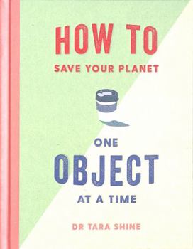 Hardcover How To Save Your Planet One Object Time Book