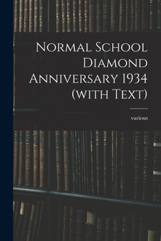 Paperback Normal School Diamond Anniversary 1934 (with Text) Book