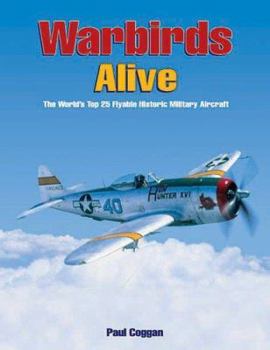 Paperback Warbirds Alive: The World's Top 25 Flyable Historic Military Aircraft Book