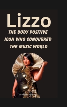 Paperback Lizzo: The Body Positive Icon Who Conquered the Music World [Large Print] Book