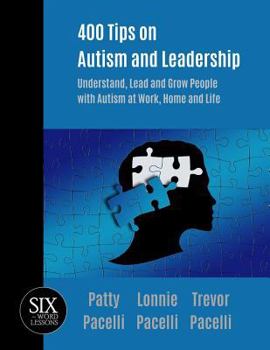 Paperback 400 Tips on Autism and Leadership: Understand, Lead and Grow People with Autism at Work, Home, and Life Book