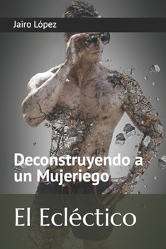 Paperback El Ecléctico: Deconstruyendo a un Mujeriego [Spanish] Book