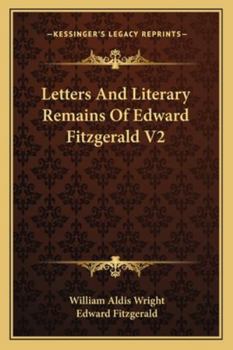 Paperback Letters And Literary Remains Of Edward Fitzgerald V2 Book