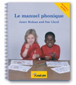 Paperback Le Manuel Phonique: Manuel Pour Enseigner la Lecture, L'Ecriture Et L'Orthographe [French] Book