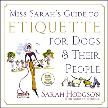 Paperback Miss Sarah's Guide to Etiquette for Dogs & Their People [With Note Cards] Book