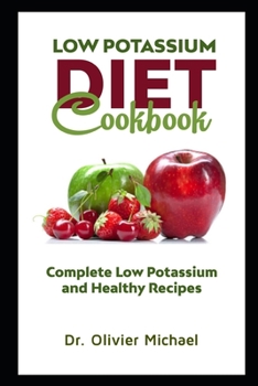 Paperback Low Potassium Diet Cookbook: Complete Low Potassium and Healthy Recipes Book