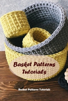 Basket Patterns Tutorials: Basket Patterns Tutorials: Basket Crochet Projects For Beginners