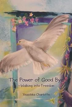 Paperback The Power of Good Bye: Walking into Freedom Book