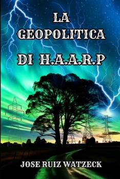 LA GEOPOLITICA DI HAARP (Italian Edition)