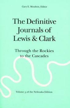 Paperback The Definitive Journals of Lewis and Clark, Vol 5: Through the Rockies to the Cascades Book