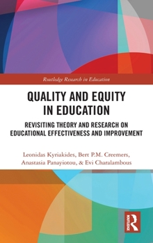 Hardcover Quality and Equity in Education: Revisiting Theory and Research on Educational Effectiveness and Improvement Book